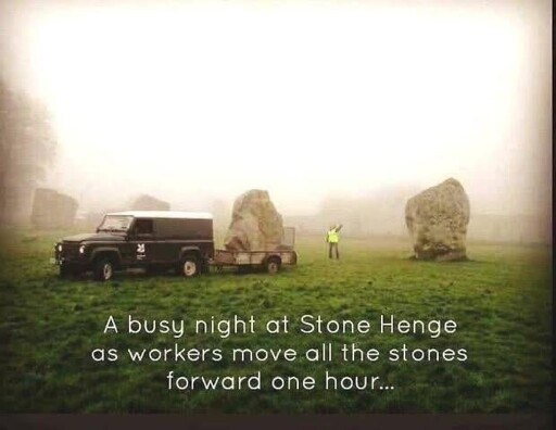 A busy night at Stone Henge as workers move all the stones forward one hour...